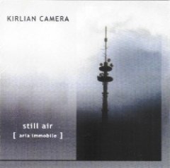 Kirlian Camera - Still Air [Aria Immobile]