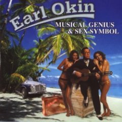 Earl Okin - Musical Genius & Sex Symbol