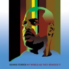 Dennis Ferrer - My World As They Remixed It