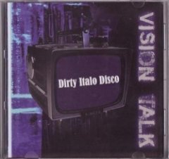 Vision Talk - Dirty Italo Disco