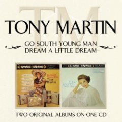 Tony Martin - Go South Young Man/ Dream A Little Dream