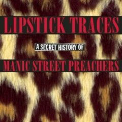 Manic Street Preachers - Lipstick Traces (A Secret History of Manic Street Preachers)