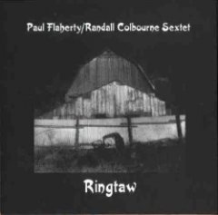 Paul Flaherty/Randall Colbourne Sextet - Ringtaw