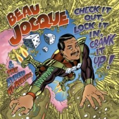 Beau Jocque & The Zydeco Hi-Rollers - Check It Out, Lock It In, Crank It Up!