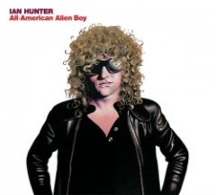 Ian Hunter - All American Alien Boy 30th Anniversary Edition