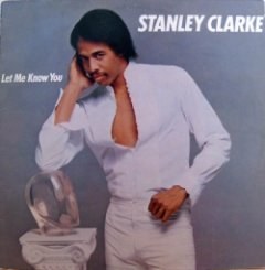 Stanley Clarke - Let Me Know You