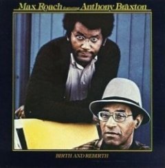 Max Roach - Birth And Rebirth