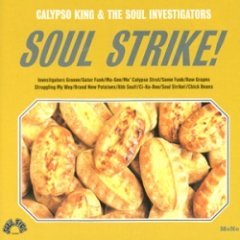 Calypso King & The Soul Investigators - Soul Strike!