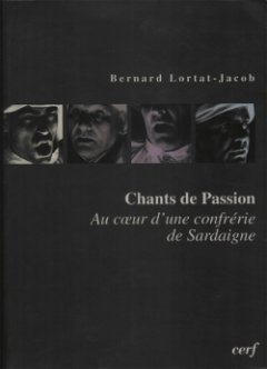 Bernard Lortat-Jacob - Chants De Passion : Au Coeur D'une Confrérie De Sardaigne