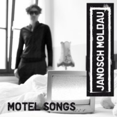 janosch moldau - Motel Songs