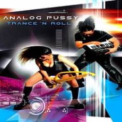 Analog Pussy - Trance 'N Roll