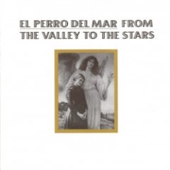 el perro del mar - From The Valley To The Stars