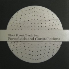 Black Forest / Black Sea - Forcefields And Constellations