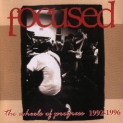 Focused - The Wheels Of Progress 1992-1996