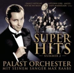 Palast Orchester mit seinem Sänger Max Raabe - Superhits 2