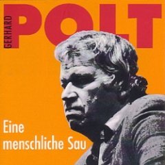 Gerhard Polt - Eine Menschliche Sau