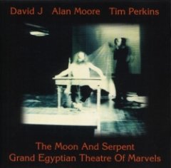 Alan Moore - The Moon And Serpent Grand Egyptian Theatre Of Marvels