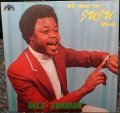 Dele Abiodun - It's Time For Juju Music
