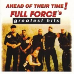 Full Force - Ahead Of Their Time! Full Force's Greatest Hits