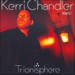 Kerri Chandler - Trionisphere