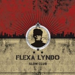 Flexa Lyndo - Slow Club