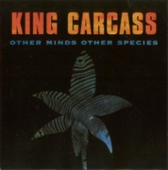 King Carcass - Other Minds Other Species