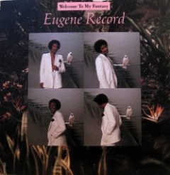Eugene Record - Welcome To My Fantasy