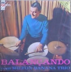 Milton Banana Trio - Balançando Com Milton Banana Trio