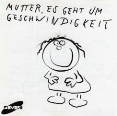 Mutter, Es Geht Um Geschwindigkeit - Untitled