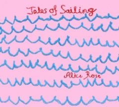 Alice Rose - Tales Of Sailing