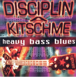 Disciplin A Kitschme - Heavy Bass Blues