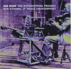 Jon Rose - The Hyperstring Project: New Dynamic Of Rogue Counterpoint