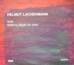 Helmut Lachenmann - NUN / Notturno (Musik Für Julia)