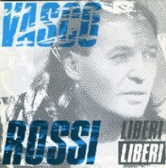Vasco Rossi - Liberi Liberi