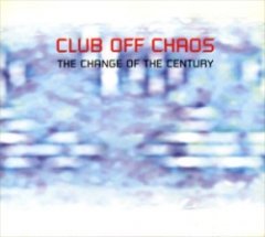 Club Off Chaos - The Change Of The Century
