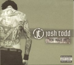 Josh Todd - You Made Me