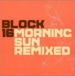 Block 16 - Morning Sun Remixed