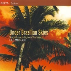 Filo Machado - Under Brazilian Skies (Smooth Sounds From The Beach)