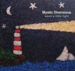 Mystic Diversions - Wave A Little Light