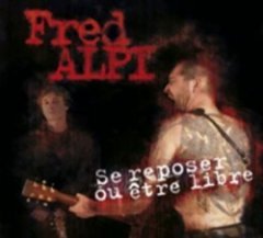 Fred Alpi - Se Reposer Ou Être Libre