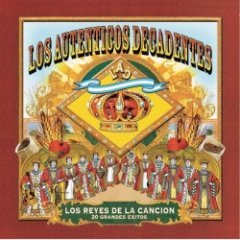 Los Autenticos Decadentes - Los Reyes De La Cancion