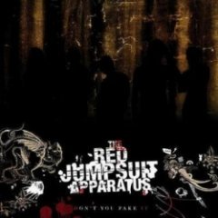 The Red Jumpsuit Apparatus - Don't You Fake It