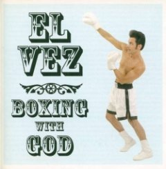 El Vez - Boxing With God