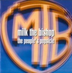 Milk The Bishop - The People's Popsicle
