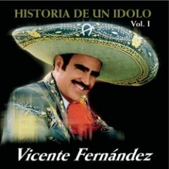 Vicente Fernandez - La Historia De Un Ídolo