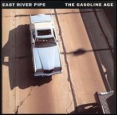 East River Pipe - The Gasoline Age