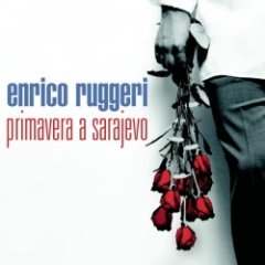 Enrico Ruggeri - Primavera A Sarajevo