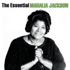 Mahalia Jackson - The Essential Mahalia Jackson
