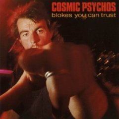 Cosmic Psychos - Blokes You Can Trust
