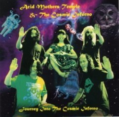 Acid Mothers Temple & The Cosmic Inferno - Journey Into The Cosmic Inferno